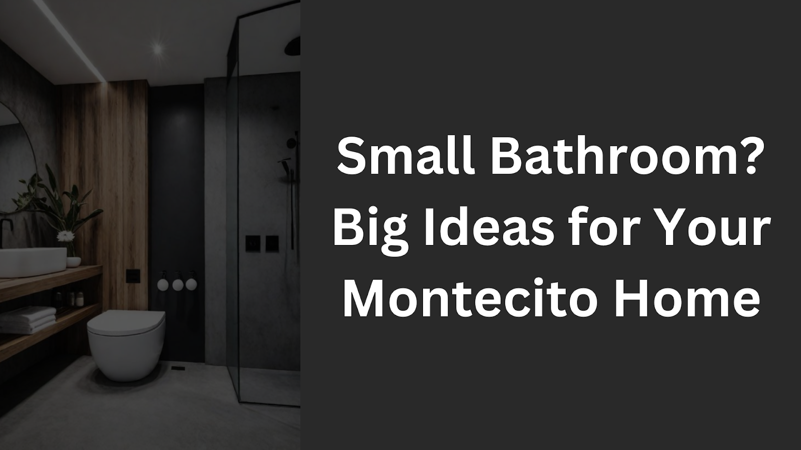 Small Bathroom? Big Ideas for Your Montecito Home